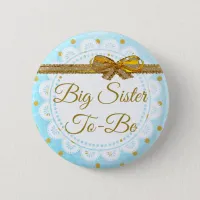 Big Sister To Be Baby Shower Blue & Gold Button