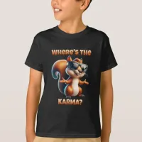 Where's the Karma Funny Squirrel in Shades T-Shirt