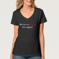 Did You See Rachel Last Night? Rachel Maddow Fan T-Shirt