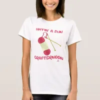 Have A Fun Crafternoon Fun Hobby Slogan T-Shirt