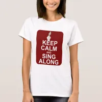 Keep Calm Sing Along T-Shirt