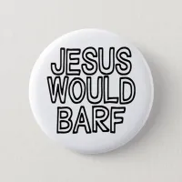 Jesus Would Barf, Funny WWJD Answer Button