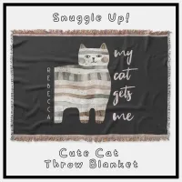 My Cat Gets Me Funny Cat Throw Blanket