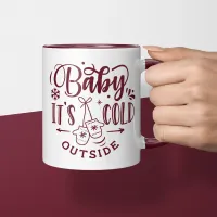 Baby It's Cold Outside Maroon Holiday Christmas Mug