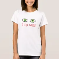 I lip read t shirt for deaf awareness lip reading