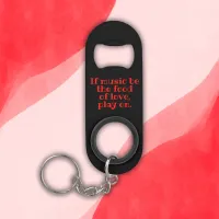 Red on Black Shakespeare If Music Be the... | Keychain Bottle Opener