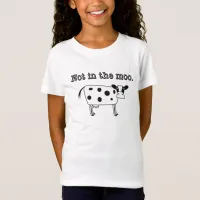 Not in the Moo T-Shirt