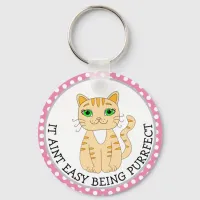 It Aint Easy Being Purrfect, Gray Cat Keychain