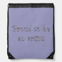 Proud to be an Artist! Drawstring Bag