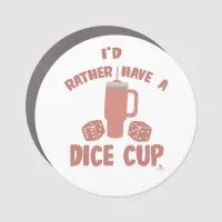 Rather Have Dice Cup  Trendy Epic Boardgame Slogan Car Magnet