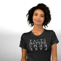 Facts Matter, Not Fake News T-Shirt