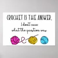 Crochet Is the Answer, Funny Quote and Yarn Poster