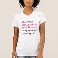 Dear Gym, Working out Humor, Funny Gym Jokes T-Shirt