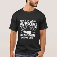 This is what an awesome web designer looks like T-Shirt