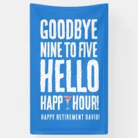 Funny Goodbye 9 to 5 Hello Happy Hour Retirement Banner