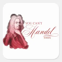 You Can't Handel This Classical Composer Pun Square Sticker