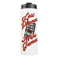 Less Phones More Games Funny Slogan Thermal Tumbler