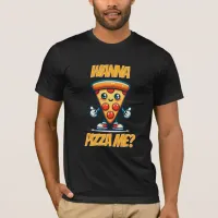 Wanna Pizza Me | Funny Food Pun T-Shirt
