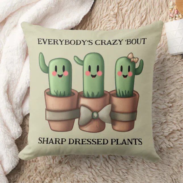 Funny Cacti Everybody's Crazy 'Bout Sharp ... Throw Pillow
