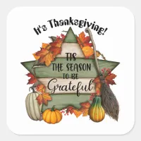 Tis The Season To Be Grateful Square Sticker