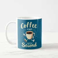 Coffee First Hustle Second - Coffee Lover Coffee Mug