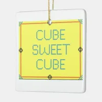 Cube Sweet Cube | Work Place Humor Ceramic Ornament