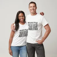 Believe In Yourself And Your Abilities - Self Love T-Shirt