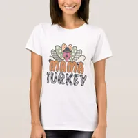 Mama Turkey - Thanksgiving  T-Shirt