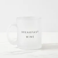 Breakfast Wine Funny Cute Trendy Quote Two-Tone Frosted Glass Coffee Mug