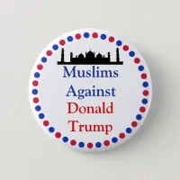 Muslims Against Donald Trump Button