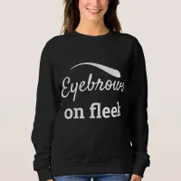 White Eyebrows on Fleek Trendy Flawless Style, ZFJ Sweatshirt