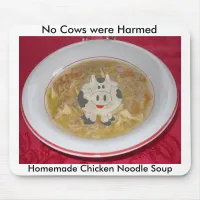 chicken noodle soup1, cow, No Cows were Harmed,... Mouse Pad