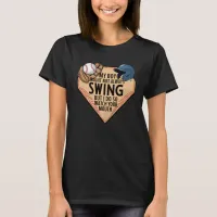 My Boy Might Not Always Swing But I Do So  T-Shirt