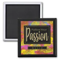 Motivational Follow Your Passion Pretty Liquid Art Magnet