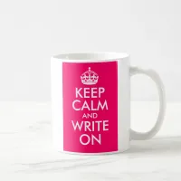 Bright Pink Keep Calm and Write On Coffee Mug