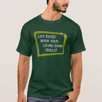 Life Rocks When Your Living Room Rolls, RV Fun T-Shirt