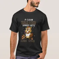 A Clean Beaver Always Gets More Wood T-Shirt