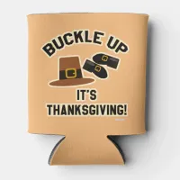 Buckle Up Its Thanksgiving Fun Time Design Can Cooler