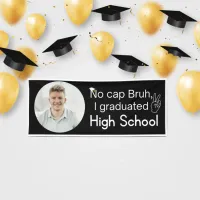 No cap Bruh, I graduated High School Graduation Banner