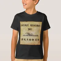 Here There Be Dragons  T-Shirt