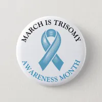 March is Trisomy Awareness Month Button