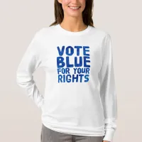 Vote Blue for Your Rights Long Sleeved T-Shirt