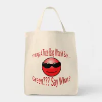 Green? Say What? Red Text Tote Bag