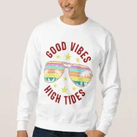 Stylish Sunglasses With Good Vibes High Tides Sweatshirt