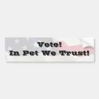 Vote Pet We Trust Bumper Sticker