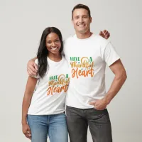 Have A Thankful Heart Typography  T-Shirt