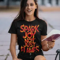 Spark Joy, Not Just Flames T-Shirt