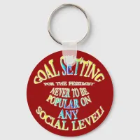 Goal: Never to Be Popular Keychain