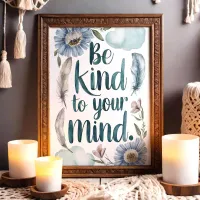 Be Kind to Your Mind Floral and Feather Art Poster