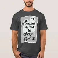 Hang Out Tell Ghost Stories Halloween Fun T-Shirt